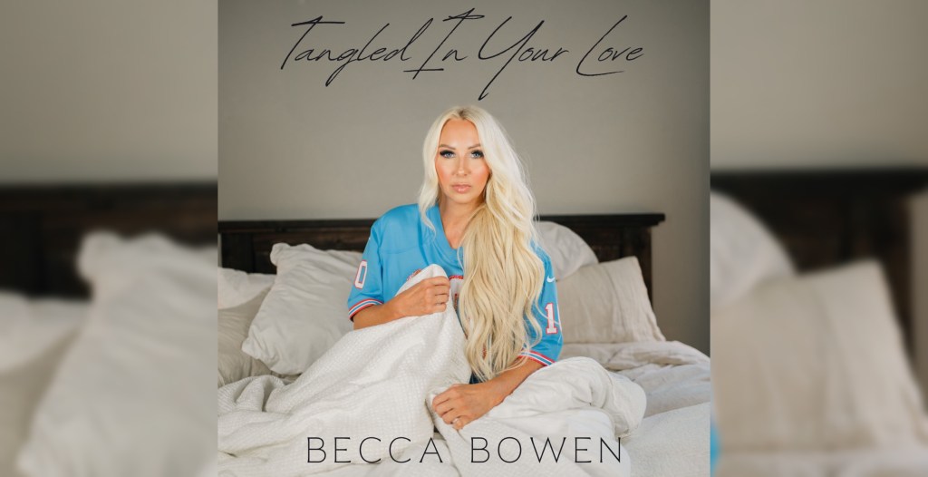 Becca Bowen Debuts Sizzling New Single 'Tangled in Your Love' (Exclusive) 